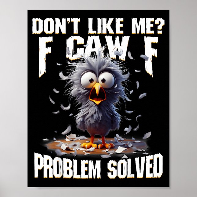 F Caw F Funny Angry Chicken Don't Like Me Problem  Poster (Vorne)