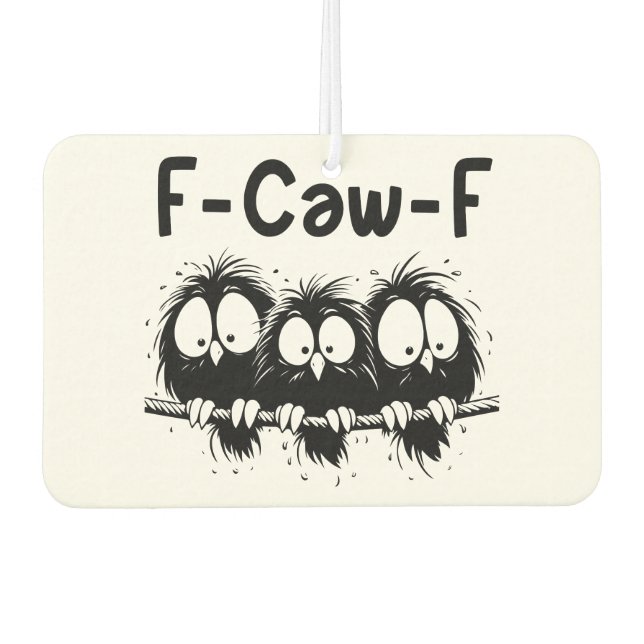 F-Caw-F Funny Bird Quote Gifts  Autolufterfrischer (Vorderseite)