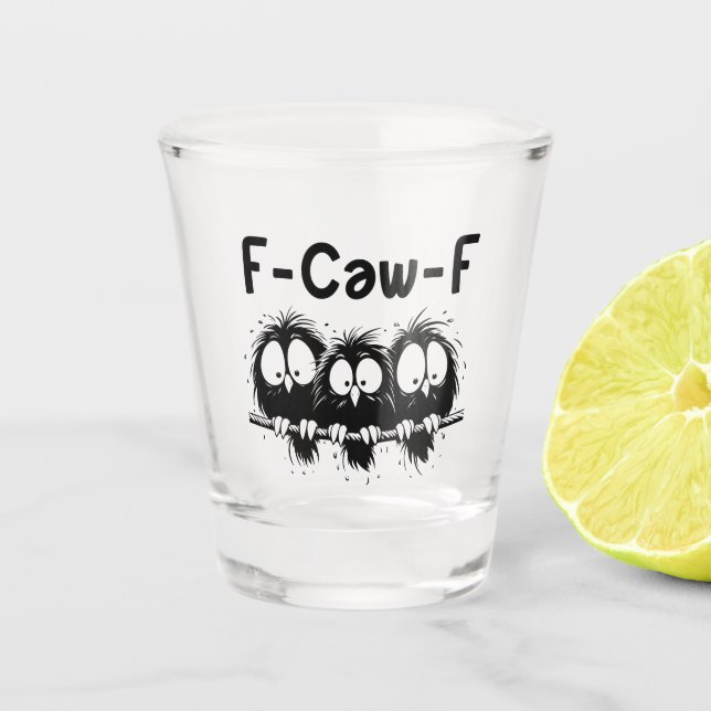 F-Caw-F Funny Bird Quote Gifts  Schnapsglas (Vorderseite)