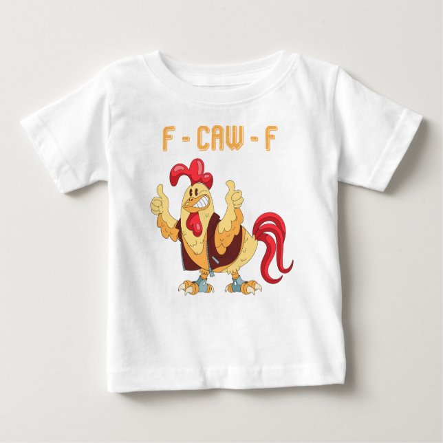 F-Caw-F Funny Chicken Baby T-shirt (Vorderseite)