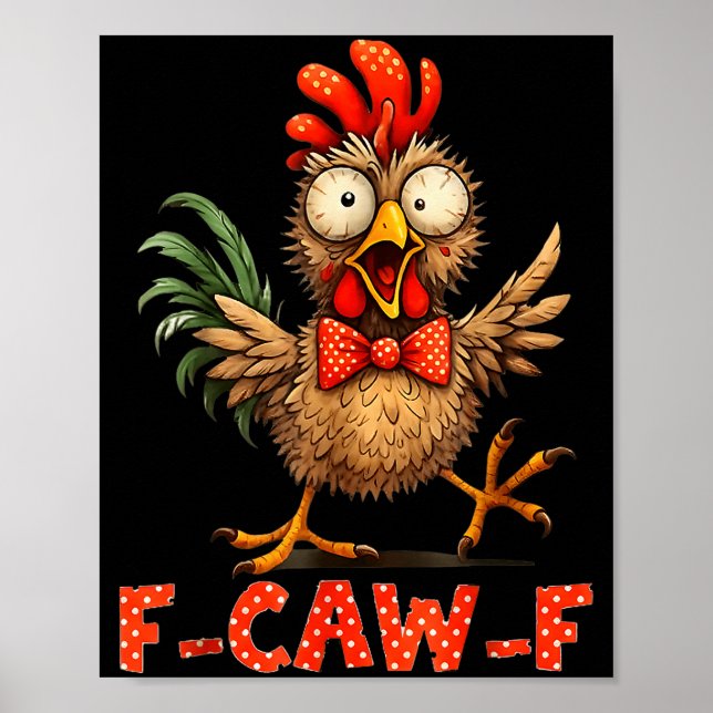 F-caw-f Funny Chicken Humor F-caw-f Quote Rooster  Poster (Vorne)