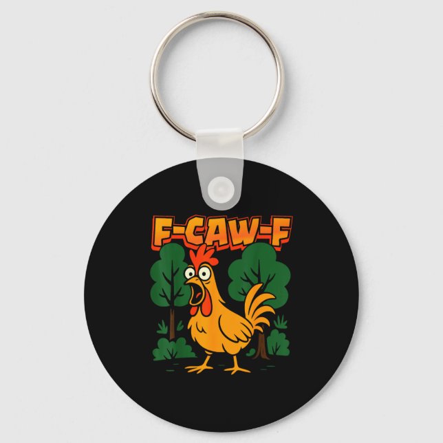 F-caw-f Funny Chicken Humor F-caw-f Quote Rooster  Schlüsselanhänger (Vorderseite)