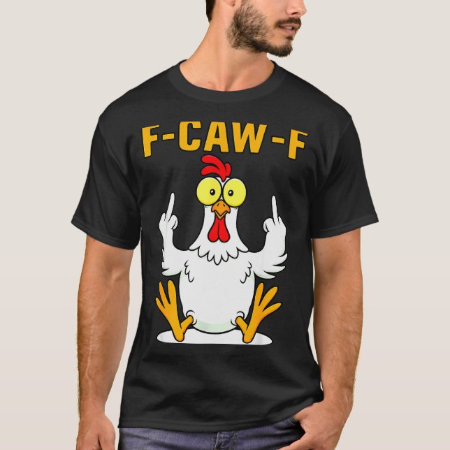 F-caw-f Funny Chicken Humor F-caw-f Quote Rooster  T-Shirt (Vorderseite)