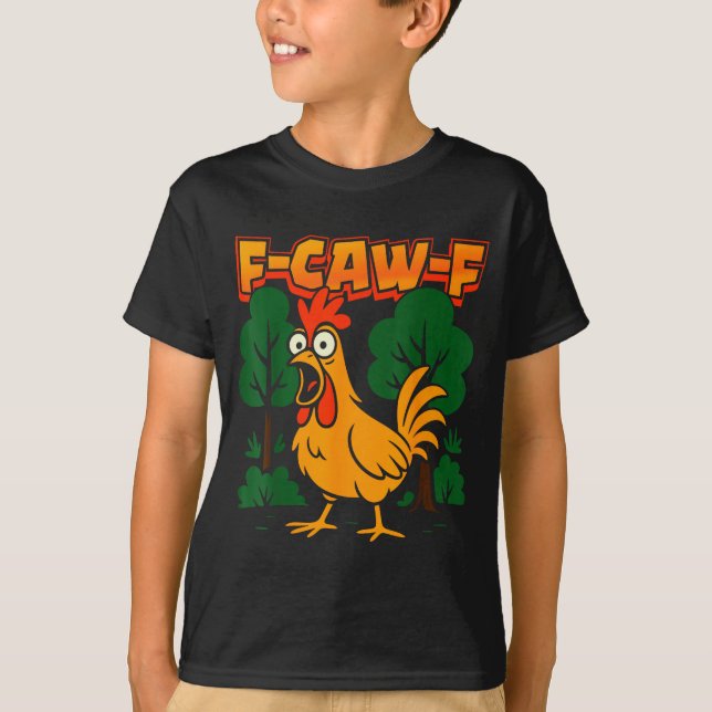F-caw-f Funny Chicken Humor F-caw-f Quote Rooster  T-Shirt (Vorderseite)