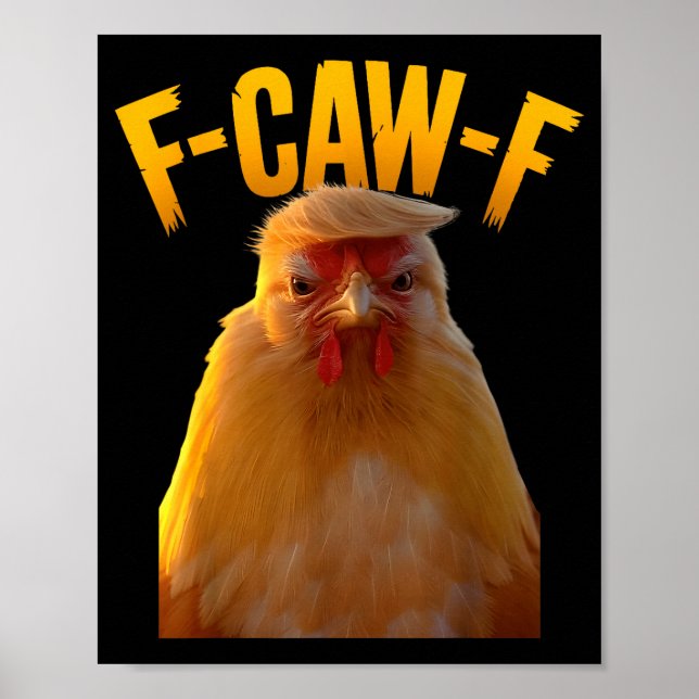 F-caw-f Funny Chicken Humor F-caw-f Quote Trump  Poster (Vorne)