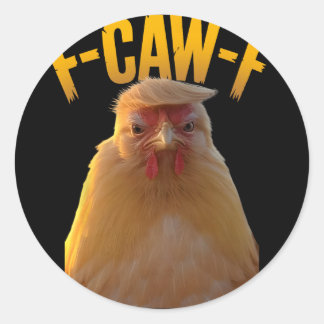 F-caw-f Funny Chicken Humor F-caw-f Quote Trump  Runder Aufkleber