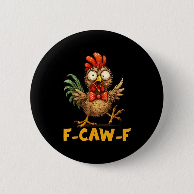 F-caw-f Funny Chicken Humor Quote Rooster Meme Fun Button (Vorderseite)