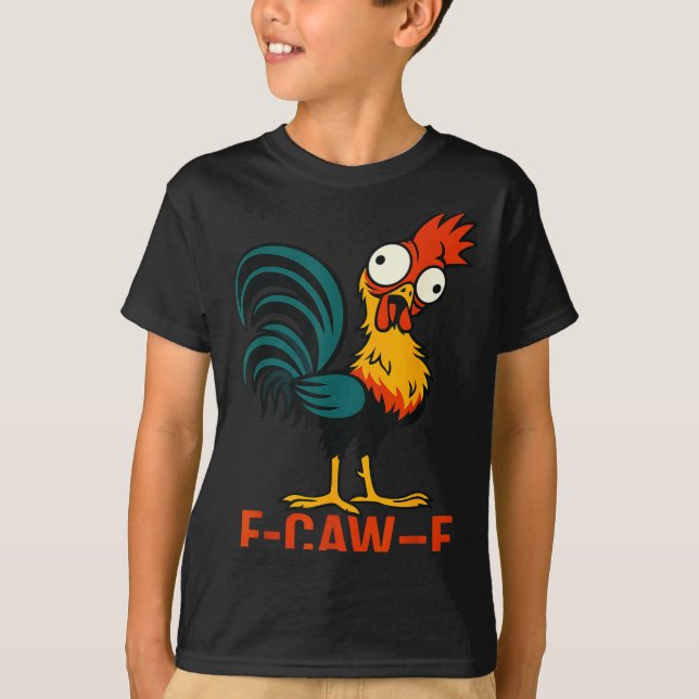 F-caw-f Funny Chicken Humor Quote Rooster Meme  T-Shirt (Vorderseite)