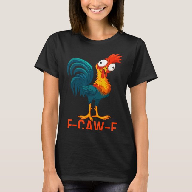 F-caw-f Funny Chicken Humor Quote Rooster Meme  T-Shirt (Vorderseite)