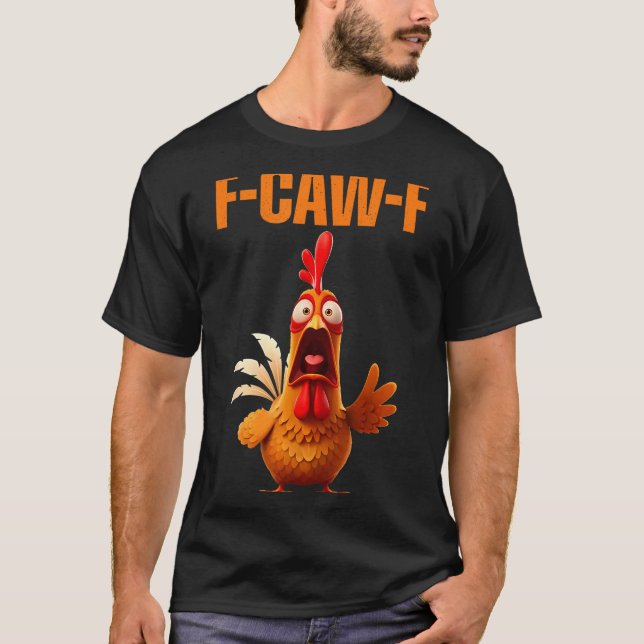 F-caw-f Funny Chicken Humor Quote Rooster Meme  T-Shirt (Vorderseite)