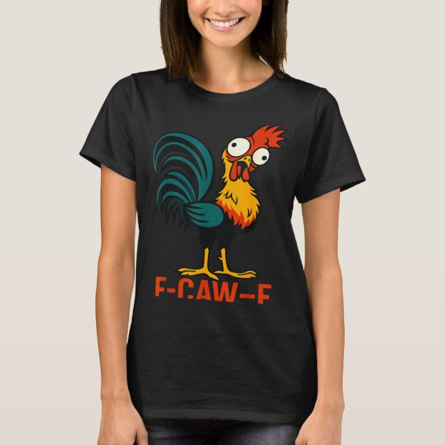 F-caw-f Funny Chicken Humor Quote Rooster Meme  T-Shirt (Vorderseite)