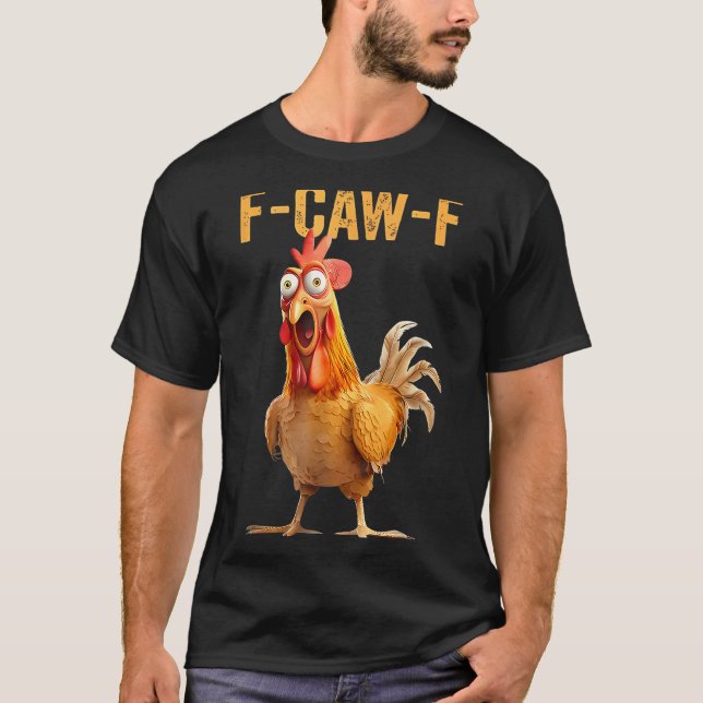 F-caw-f Funny Chicken Humor Quote Rooster Meme  T-Shirt (Vorderseite)