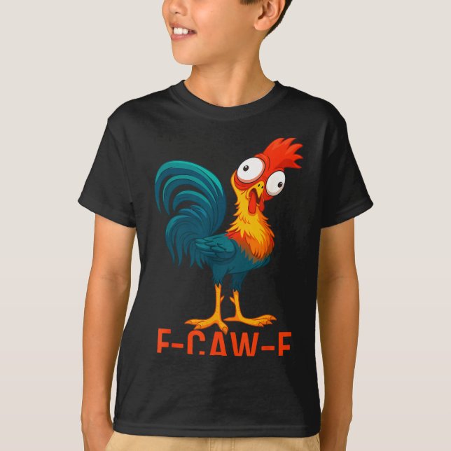 F-caw-f Funny Chicken Humor Quote Rooster Meme  T-Shirt (Vorderseite)