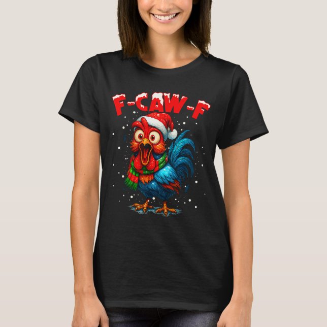 F-caw-f Funny Chicken Humor Rooster Meme Christmas T-Shirt (Vorderseite)