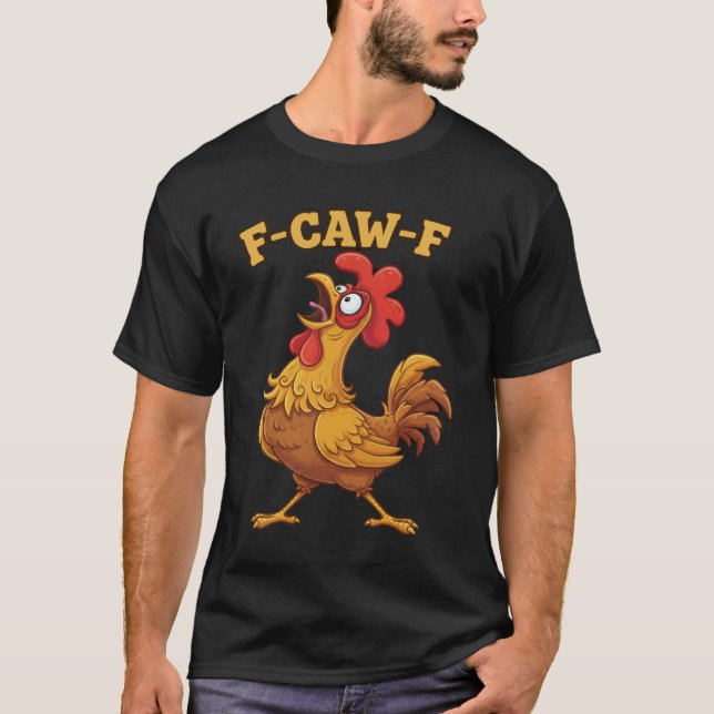 F-Caw-F Funny Chicken Quote – Rooster Meme Farm Hu T-Shirt (Vorderseite)
