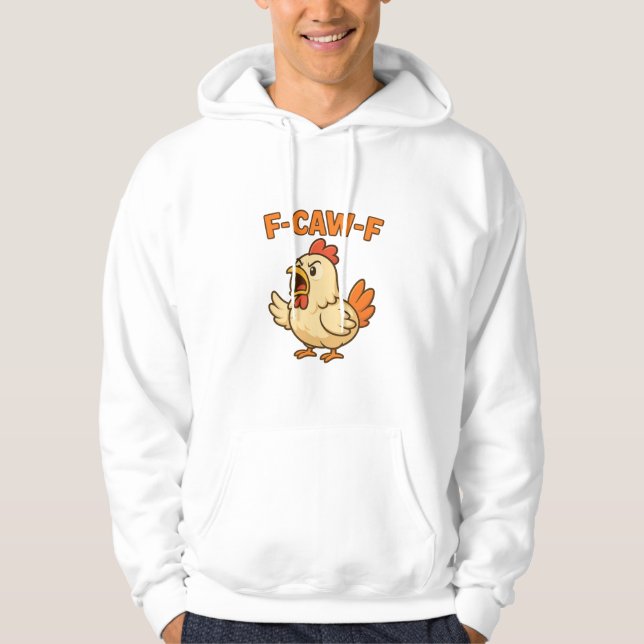 F-CAW-F Funny Chicken | Quote Rooster Meme T-shirt Hoodie (Vorderseite)