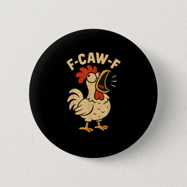 F Caw F Funny Chicken Rooster Men Women Button (Vorderseite)
