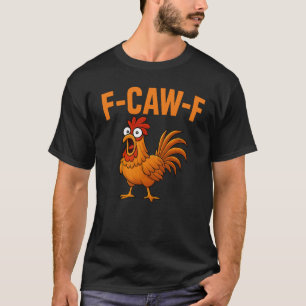F-Caw-F Funny Chicken Spaß F-Caw-F Zitat-Liste T-Shirt