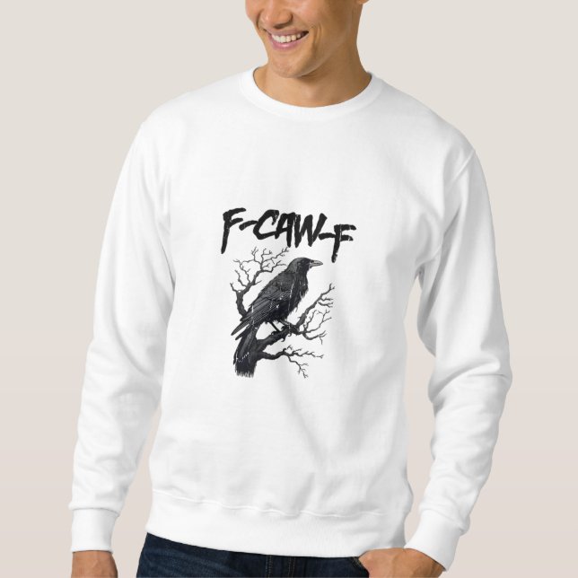 F-Caw-F Funny Crow Essential Cool Unique Sweatshirt (Vorderseite)