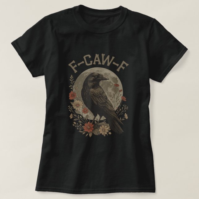 F-Caw-F Funny Gothic Raven Design T-Shirt (Design vorne)
