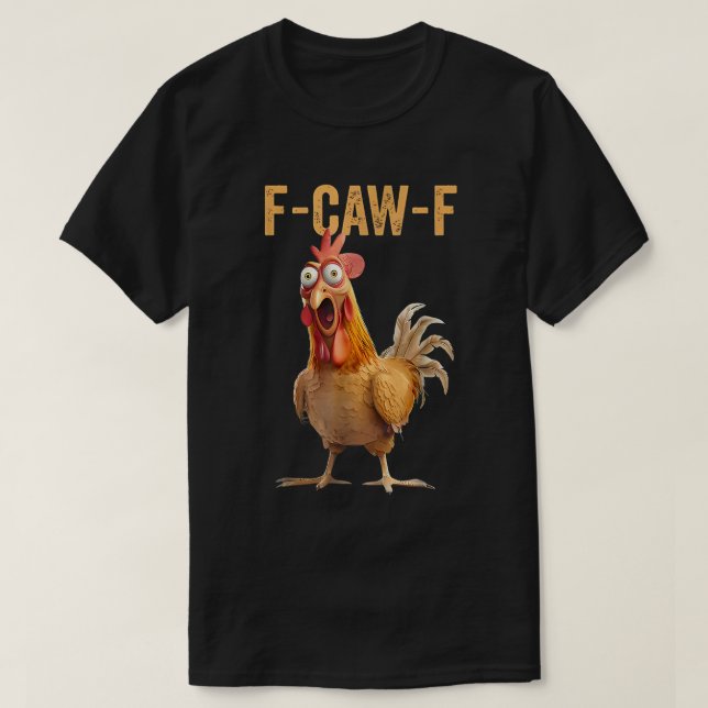 F-Caw-F Funny Rooster Meme Chicken T-Shirt (Design vorne)