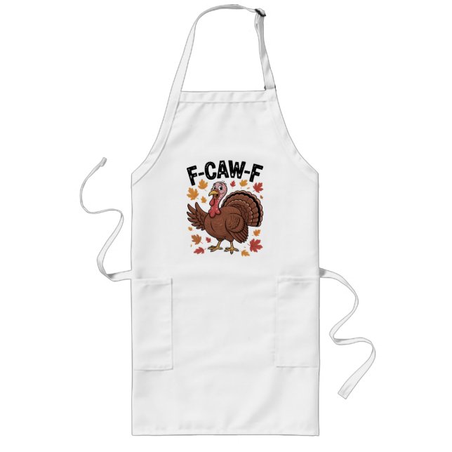 F-CAW-F Funny Turkey Humor Quote Thanksgiving Lange Schürze (Vorne)