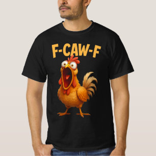 F Caw F Hahn, F-Caw-F Lustiges Huhn F-CAW-F T-Shirt