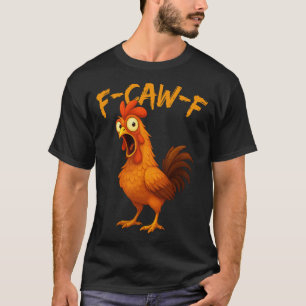 F-Caw-F Hahn Huhn Meme T-Shirt