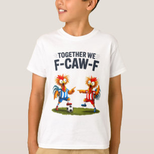 F Caw F Hahn Lustiger Vogel Fcawf Huhn Fußball Fa T-Shirt