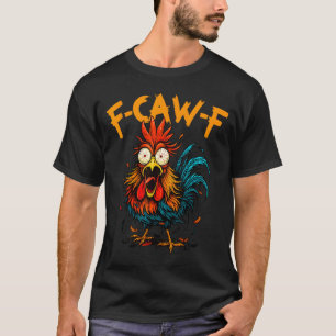F Caw F Hahn Lustiger Vogel Fcawf Huhn Kaffee  T-Shirt