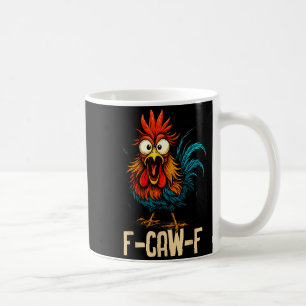 F Caw F Hahn Lustiger Vogel Fcawf Hühnerflüsterer Kaffeetasse