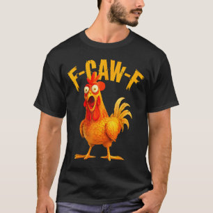F Caw F Hahn Lustiger Vogel Fcawf Hühnerflüsterer T-Shirt