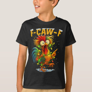 F Caw F Hahn Lustiger Vogel Fcawf Hühnerflüsterer T-Shirt