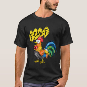 F Caw F Hahn Lustiger Vogel Fcawf Hühnerflüsterer T-Shirt