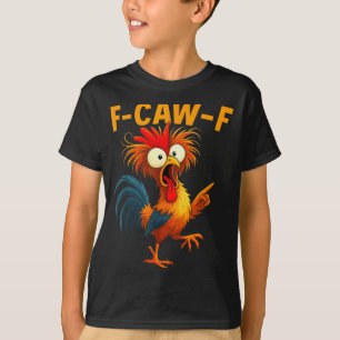 F Caw F Hahn Lustiger Vogel Fcawf Hühnerflüsterer T-Shirt