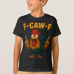F Caw F Hahn Lustiger Vogel Hühnerflüsterer Fawk T-Shirt