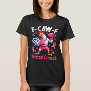 F Caw F Hahn Meme Hühner Humor Brustkrebs A T-Shirt