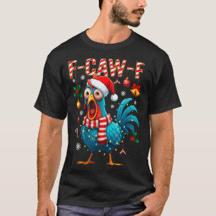 F-caw-f Hahn Meme Lustiges Huhn Fcawk Weihnachten T-Shirt
