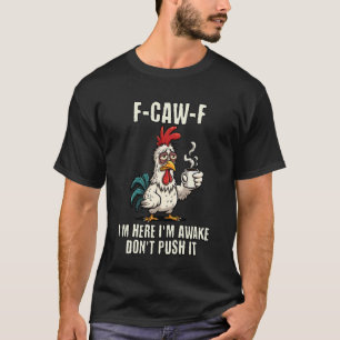 F-Caw-F Hahn Meme Lustiges Huhn Ich bin hier Ich b T-Shirt