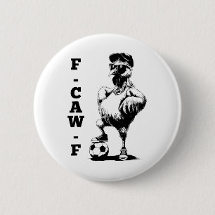 F Caw F Hahn Vogel Fcawf Huhn Fußball Fawk Off Button