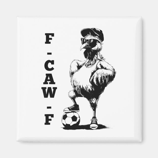 F Caw F Hahn Vogel Fcawf Huhn Fußball Fawk Off Magnet (Vorne)