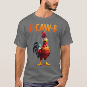 F-Caw-F Huhn F Caw F Huhn Gothic - kreativ T-Shirt