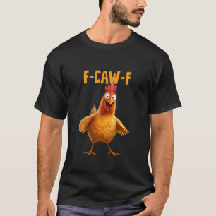 F-Caw-F Huhn Lustiger Erwachsener Humor Hahn Meme T-Shirt