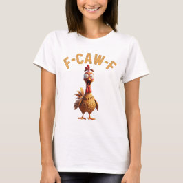 f caw f Huhn lustiges T-Shirt 