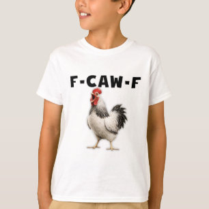 F-caw-f Huhn T-Shirt