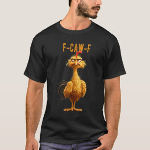 F-Caw-F Huhn T-Shirt