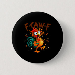 F-caw-f Hühner Zitat Hahn Fcawf Lustig Fawk Off Button