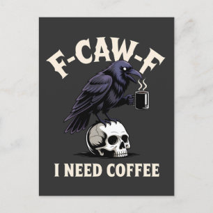 F-Caw-F I benötigt Kaffee Features Crow Raven Funn Ankündigungspostkarte