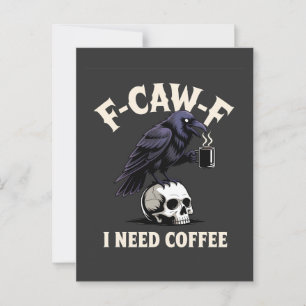 F-Caw-F I benötigt Kaffee Features Crow Raven Funn Postkarte
