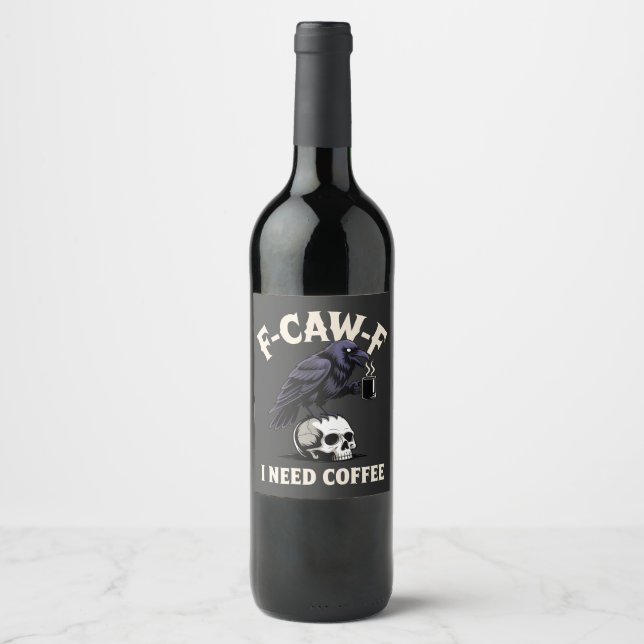 F-Caw-F I benötigt Kaffee Features Crow Raven Funn Weinetikett (Vorderseite)